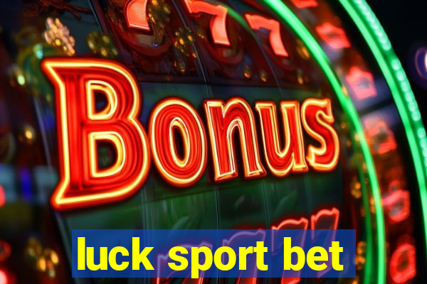 luck sport bet